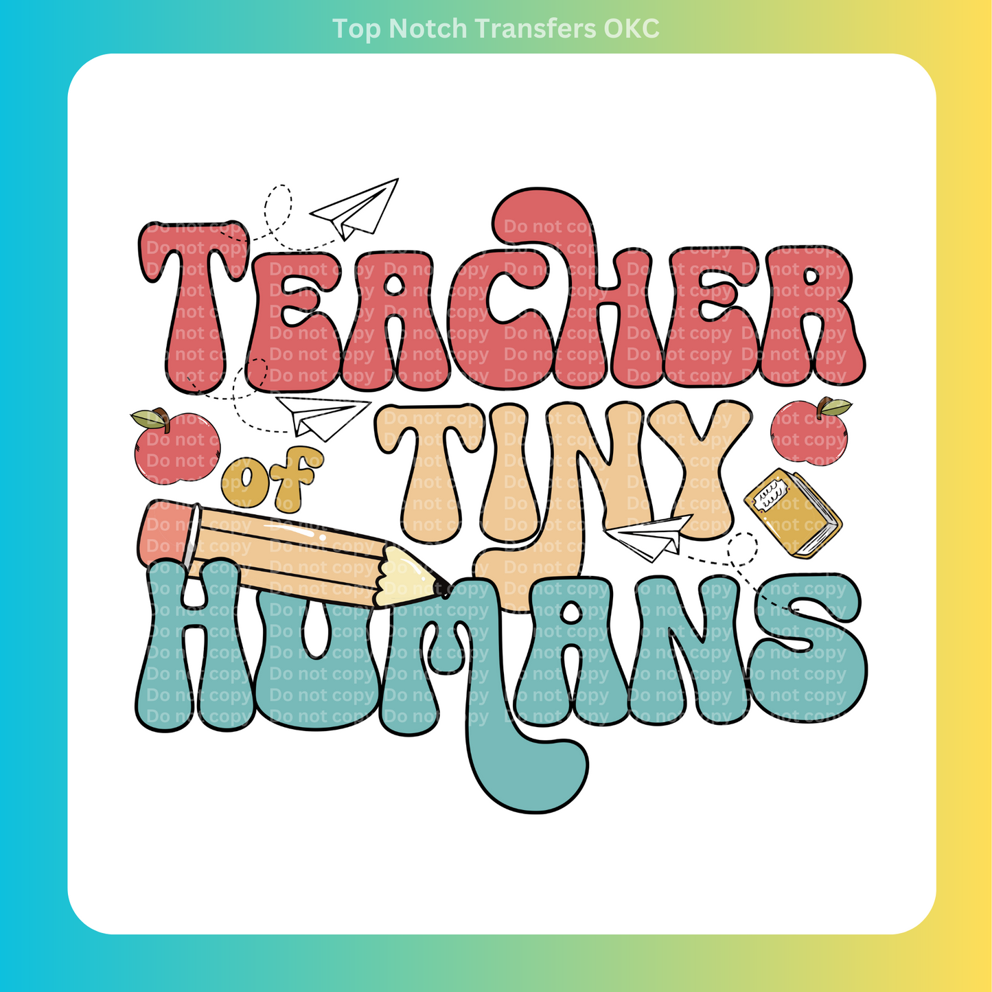 Teacher of Tiny Humans DTF Transfer