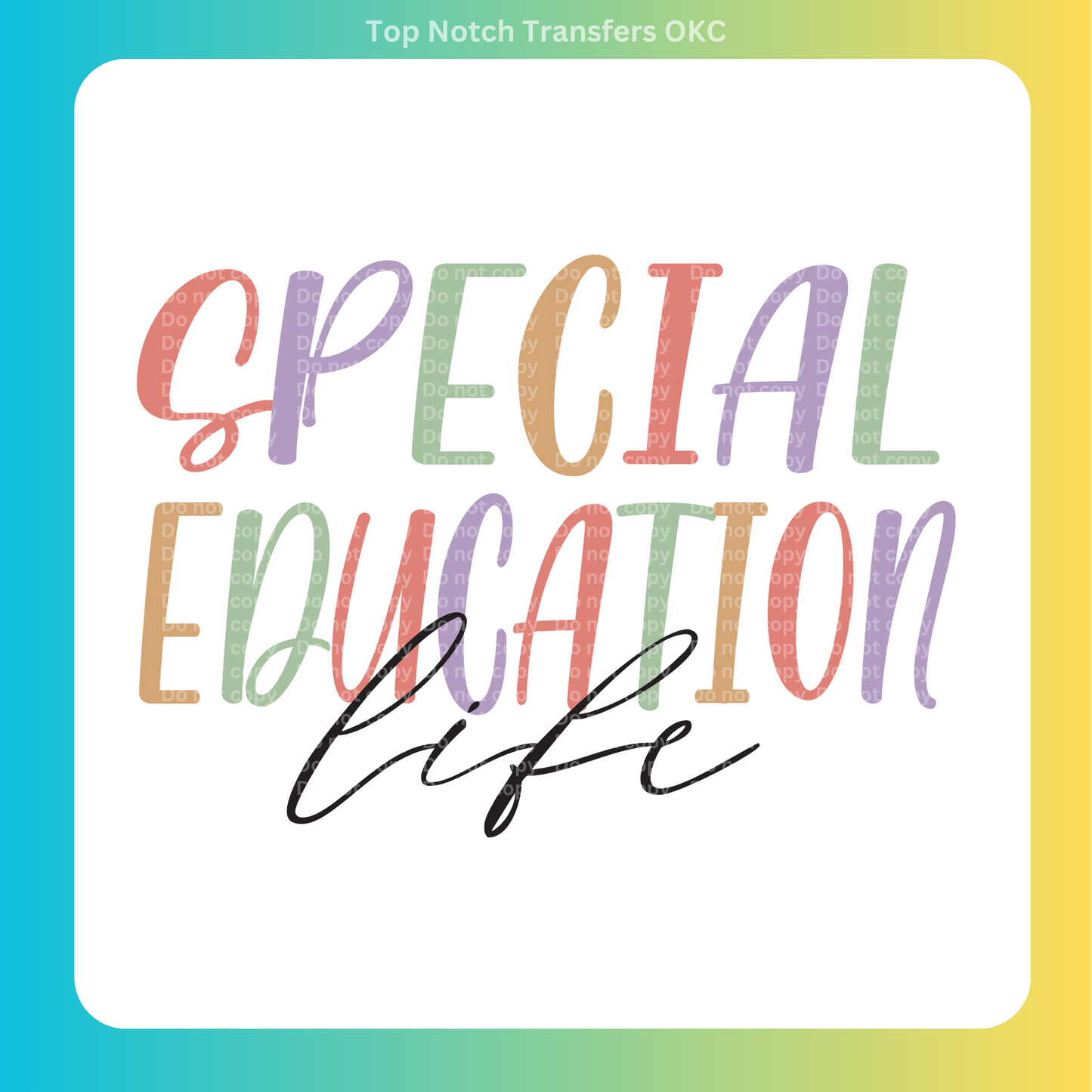 Special Education Life DTF Transfer