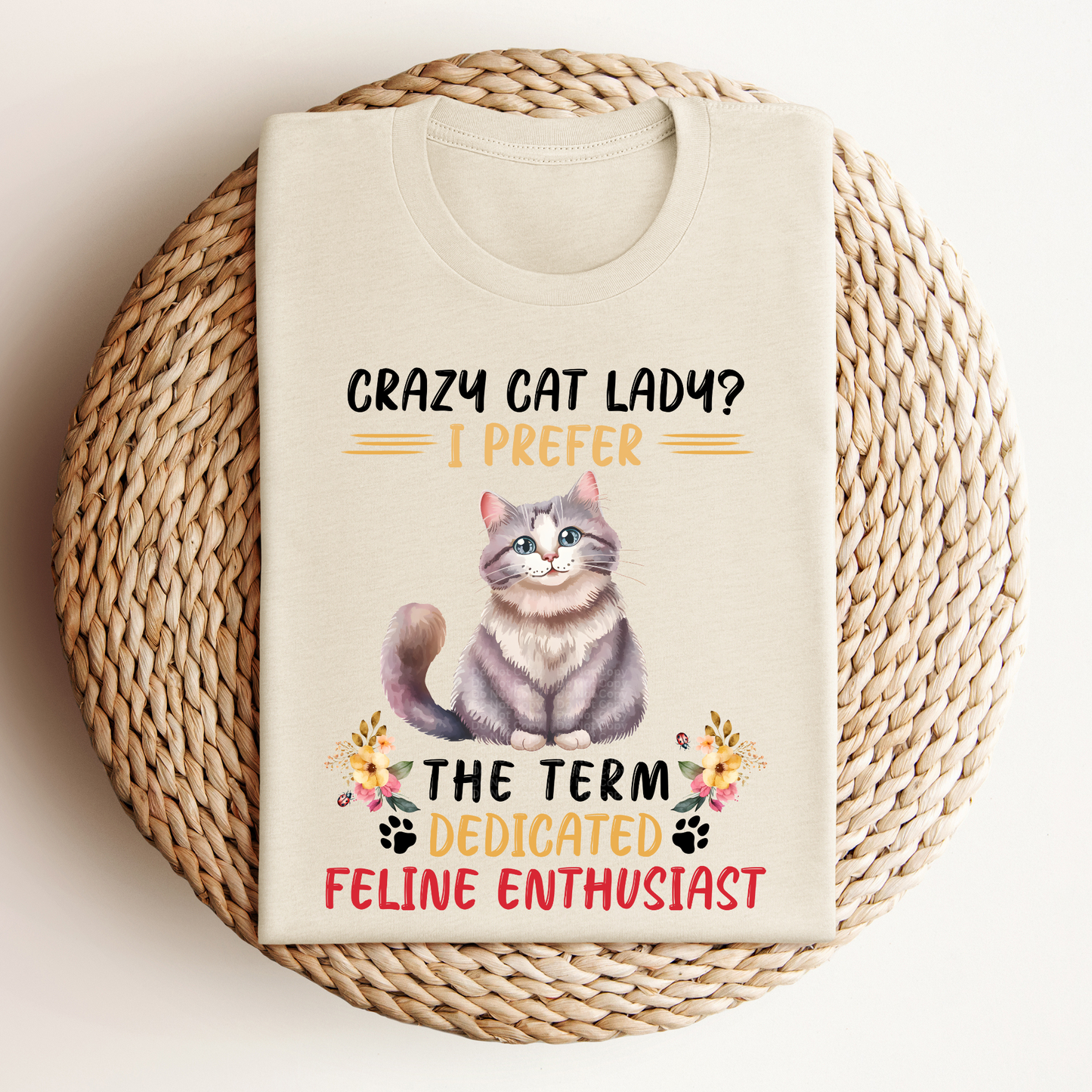 Crazy Cat Lady I Prefer the Term Dedicated Feline Enthusiast DTF Transfer