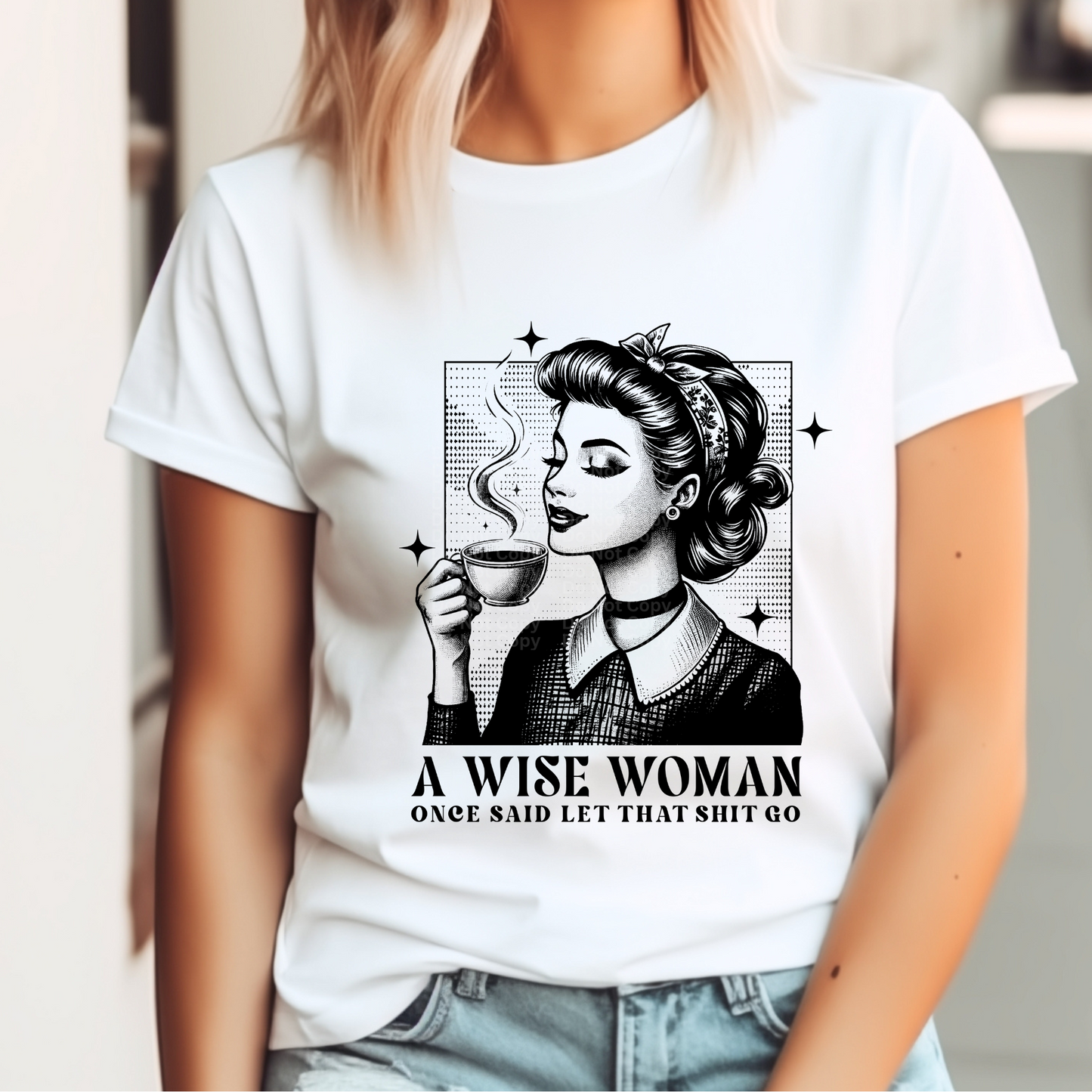 A Wise Woman Once Said Let That Sh!t Go (Black) DTF Transfer