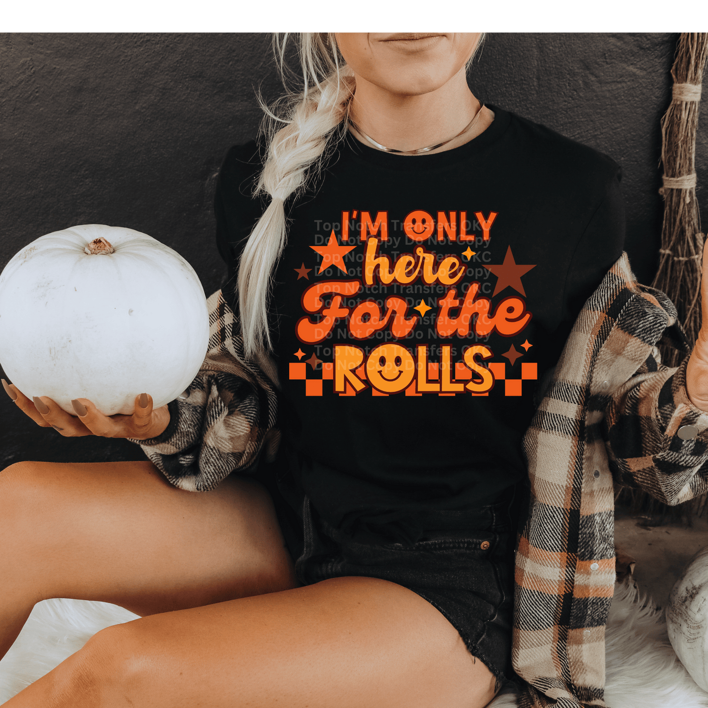 I'm Only Here for the Rolls Smiley DTF Transfer