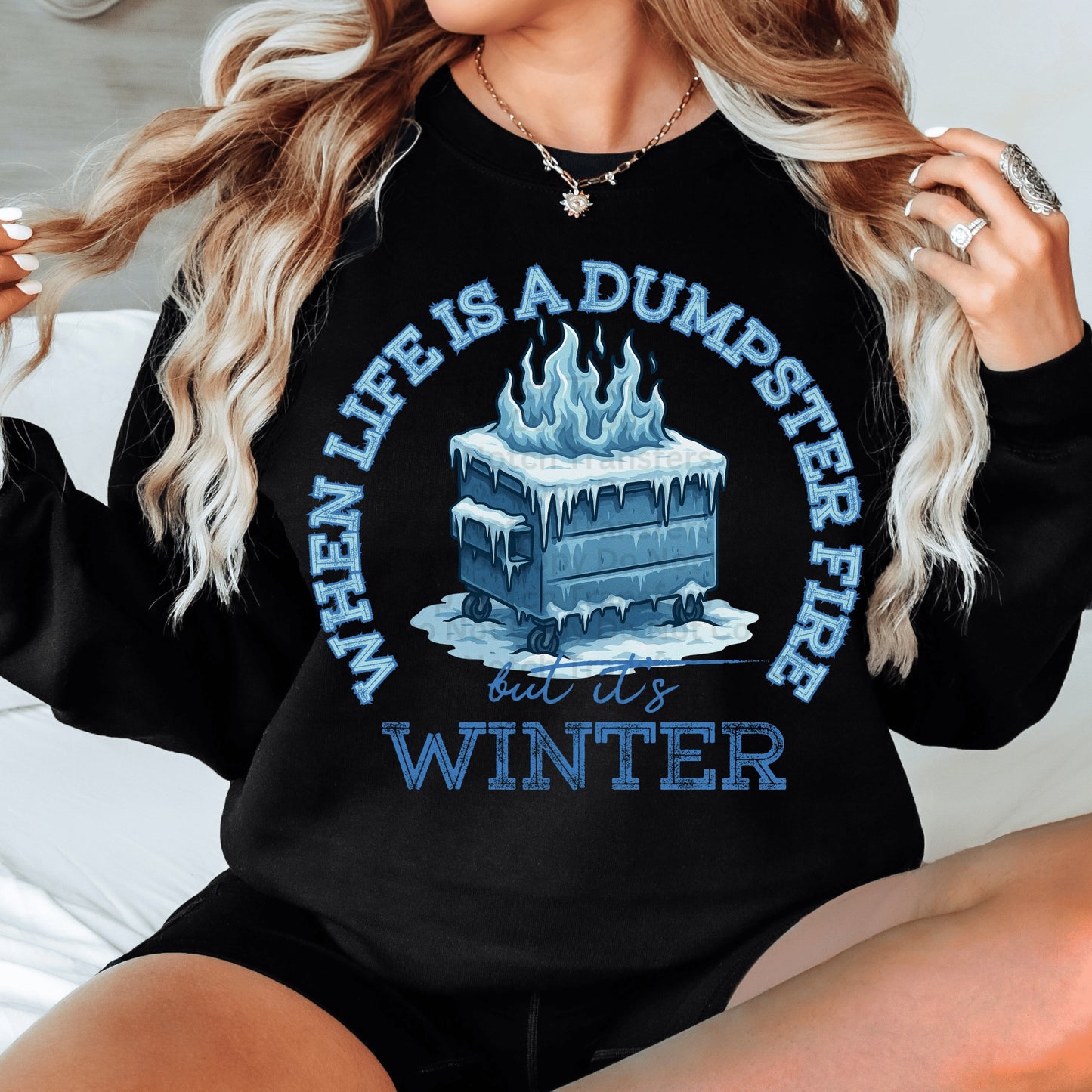 When Life Is A Dumpster Fire But It’s Winter DTF Transfer
