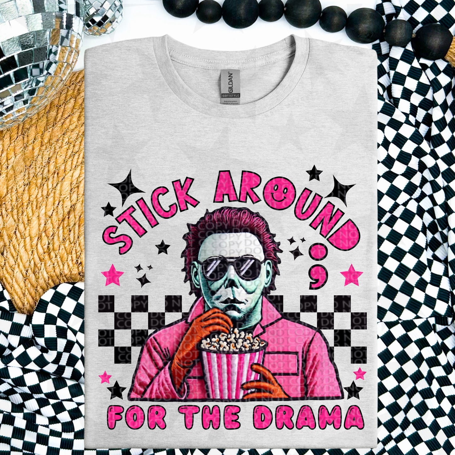 Stick Around For The Drama DTF Transfer