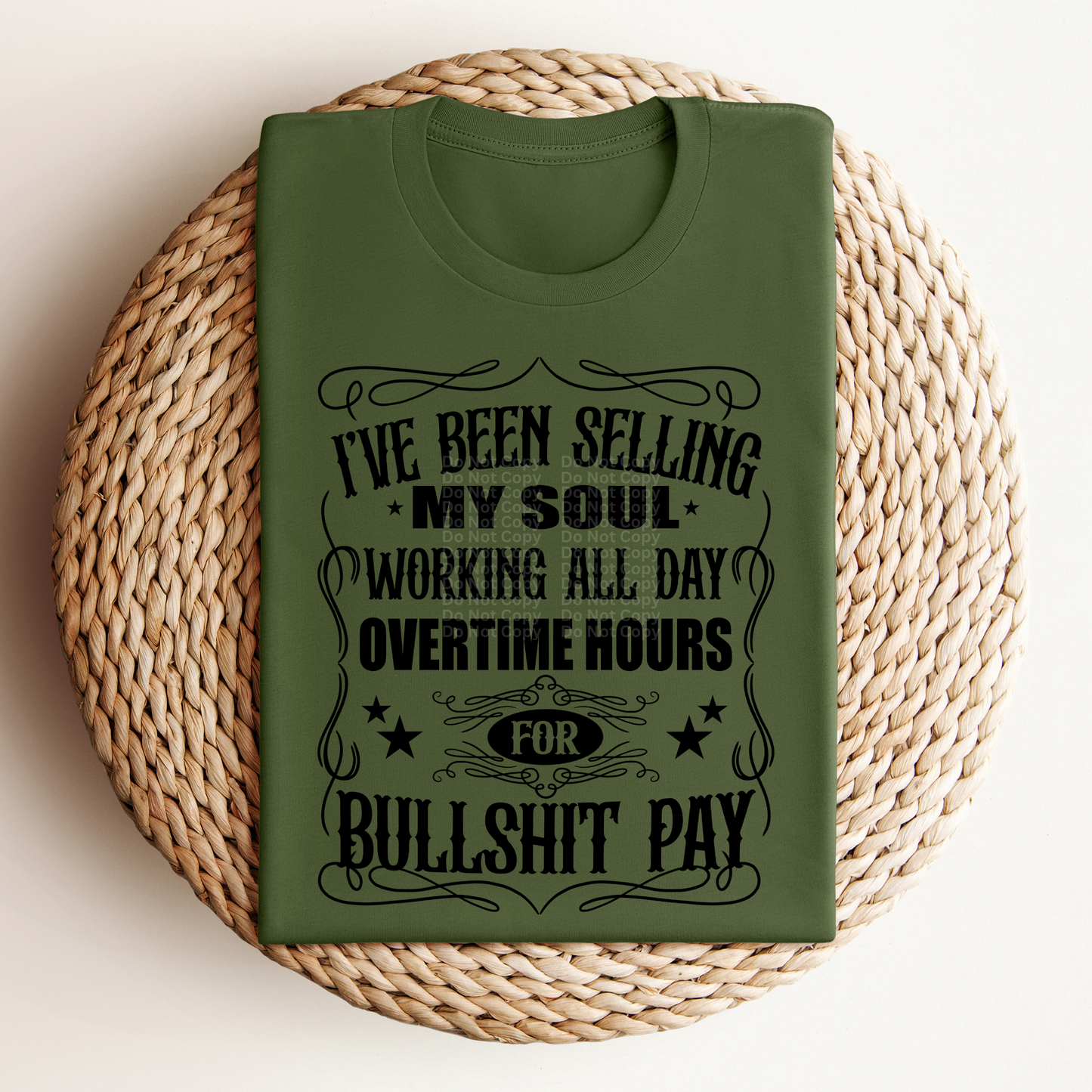 I've Been Selling My Soul Working All Day Overtime Hours For Bullsh*t Pay DTF Transfer