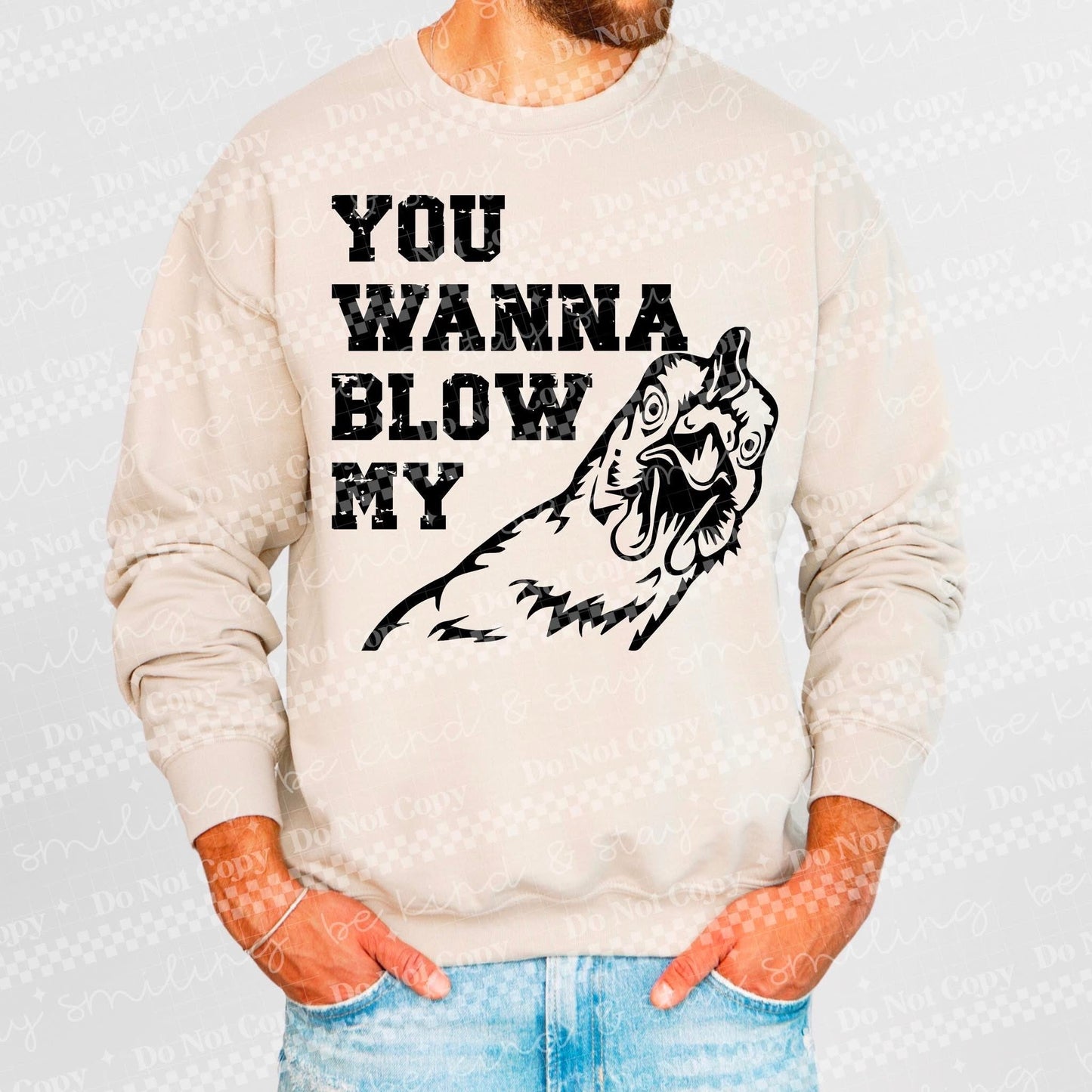 You Wanna Blow My DTF Transfer