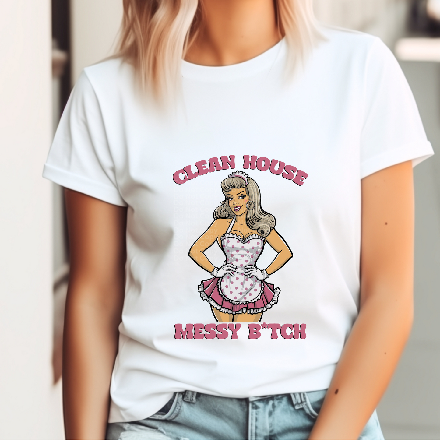 Clean House Messy B!tch DTF Transfer