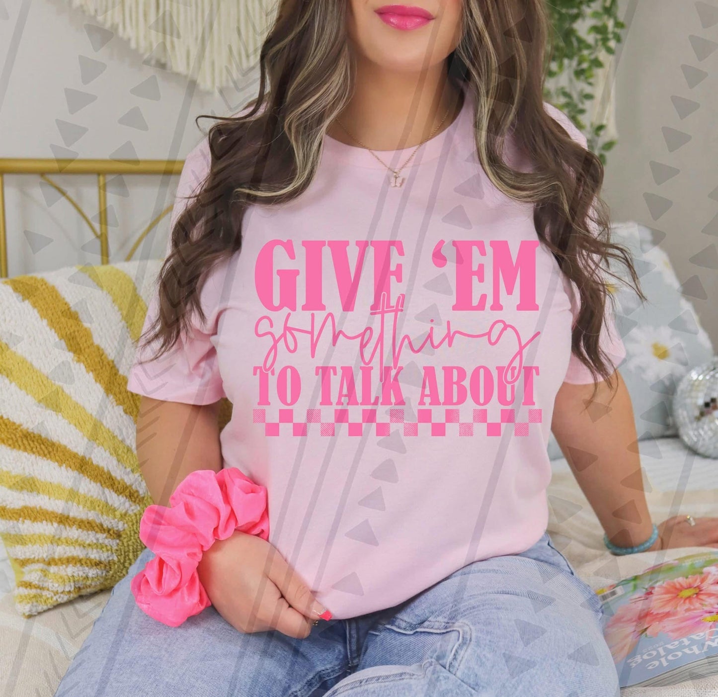 Give ‘Em Something To Talk About DTF Transfer