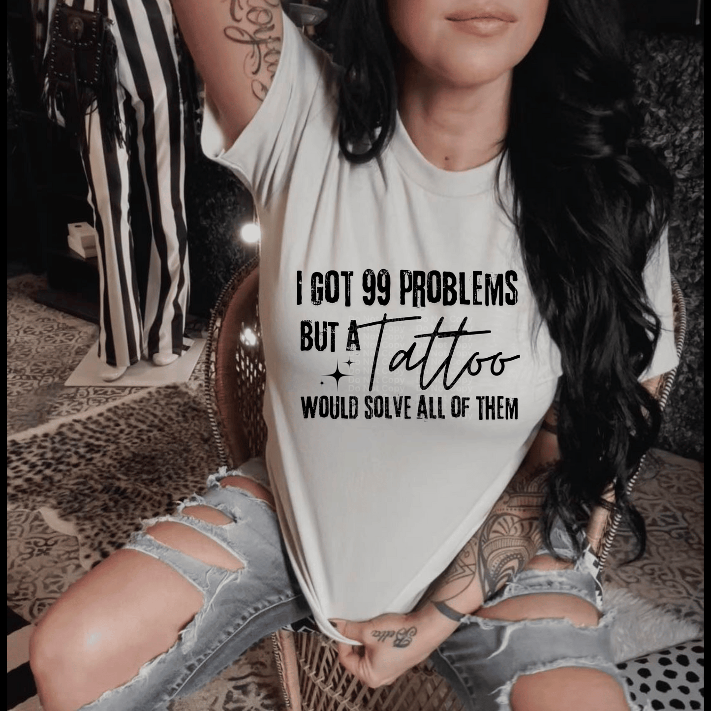 I got 99 Problems but a Tattoo would solve all of them black DTF Transfer