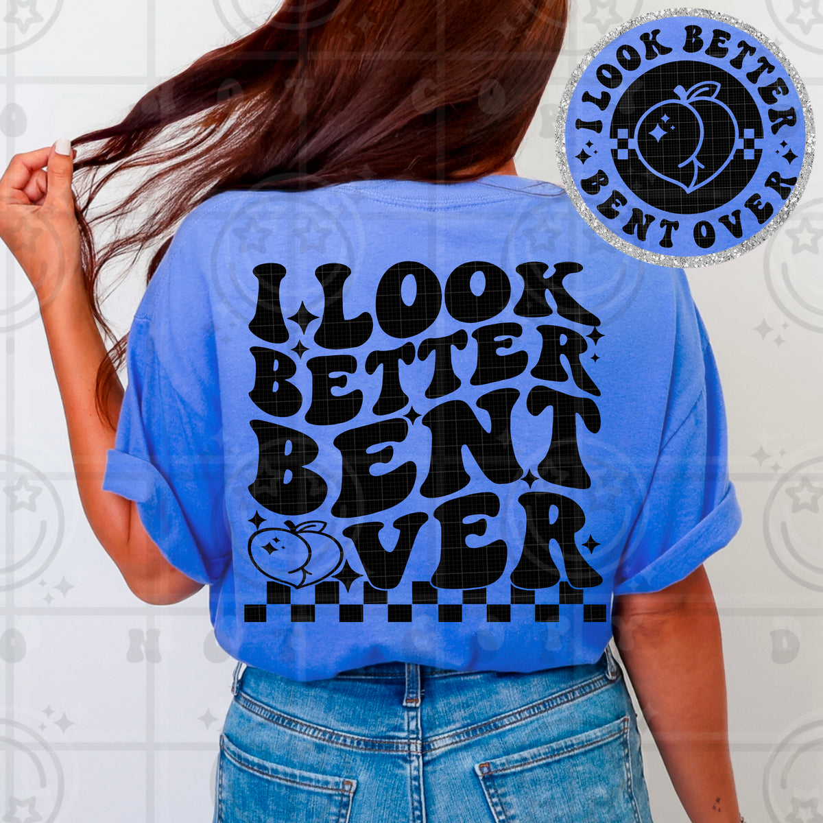 I Look Better Bent Over DTF Transfer