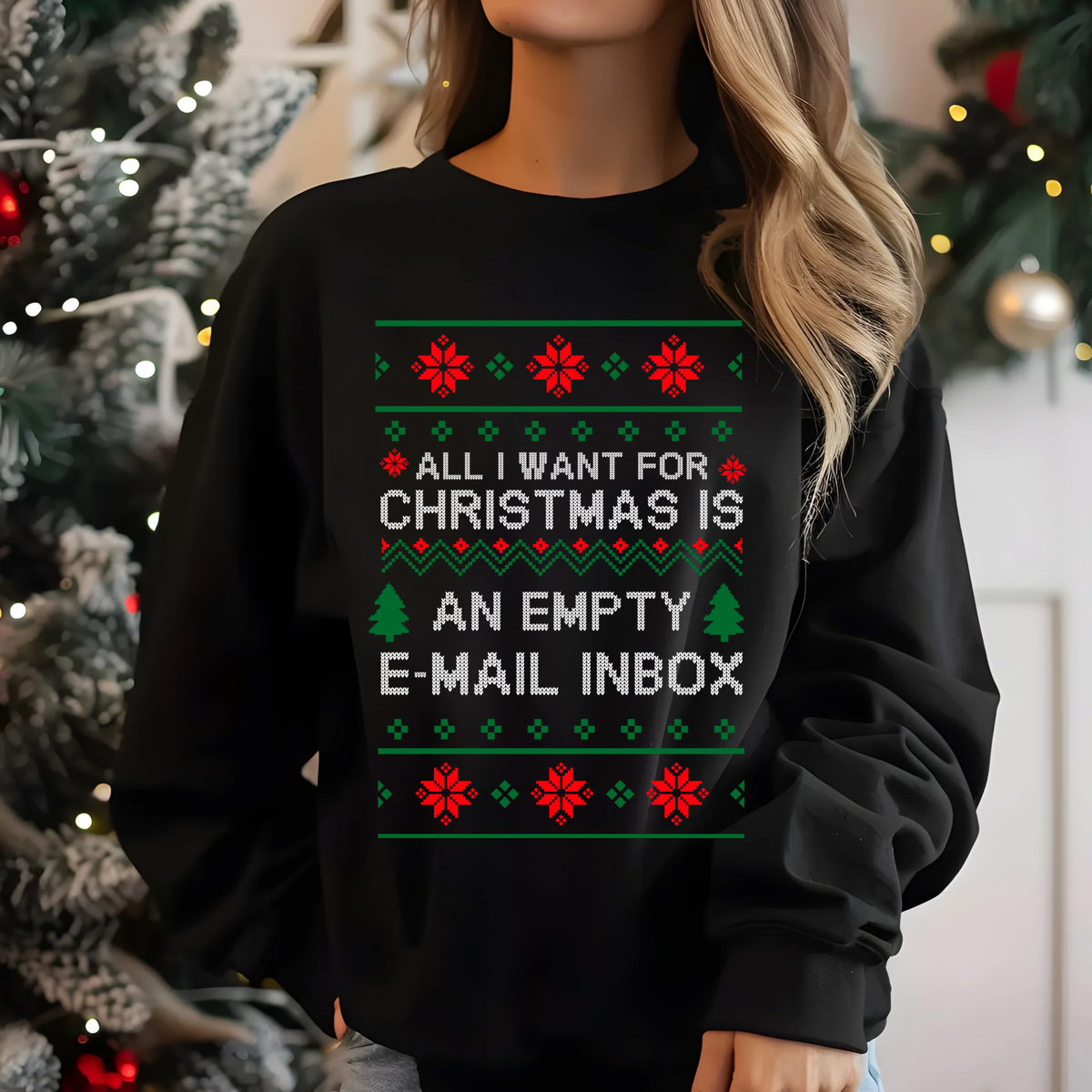 All I Want For Christmas Is An Empty Email Inbox Ugly Christmas Black Sweatshirt
