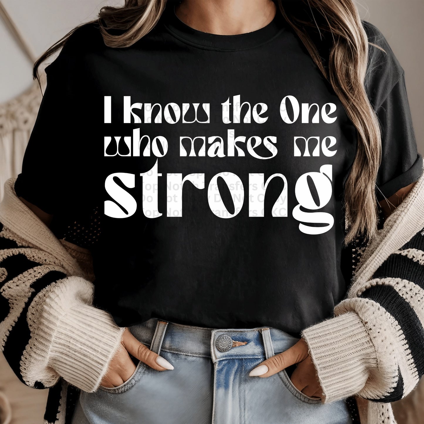 I Know The One Who Makes Me Strong White DTF Transfer