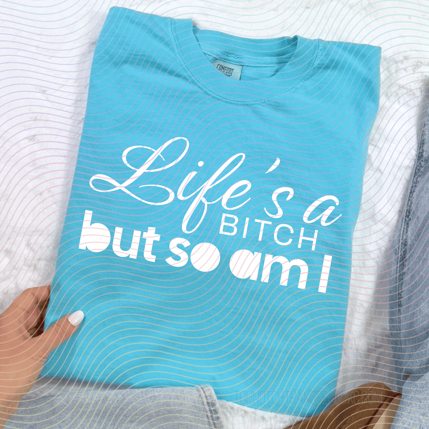 Life’s A B*tch But So Am I DTF Transfer