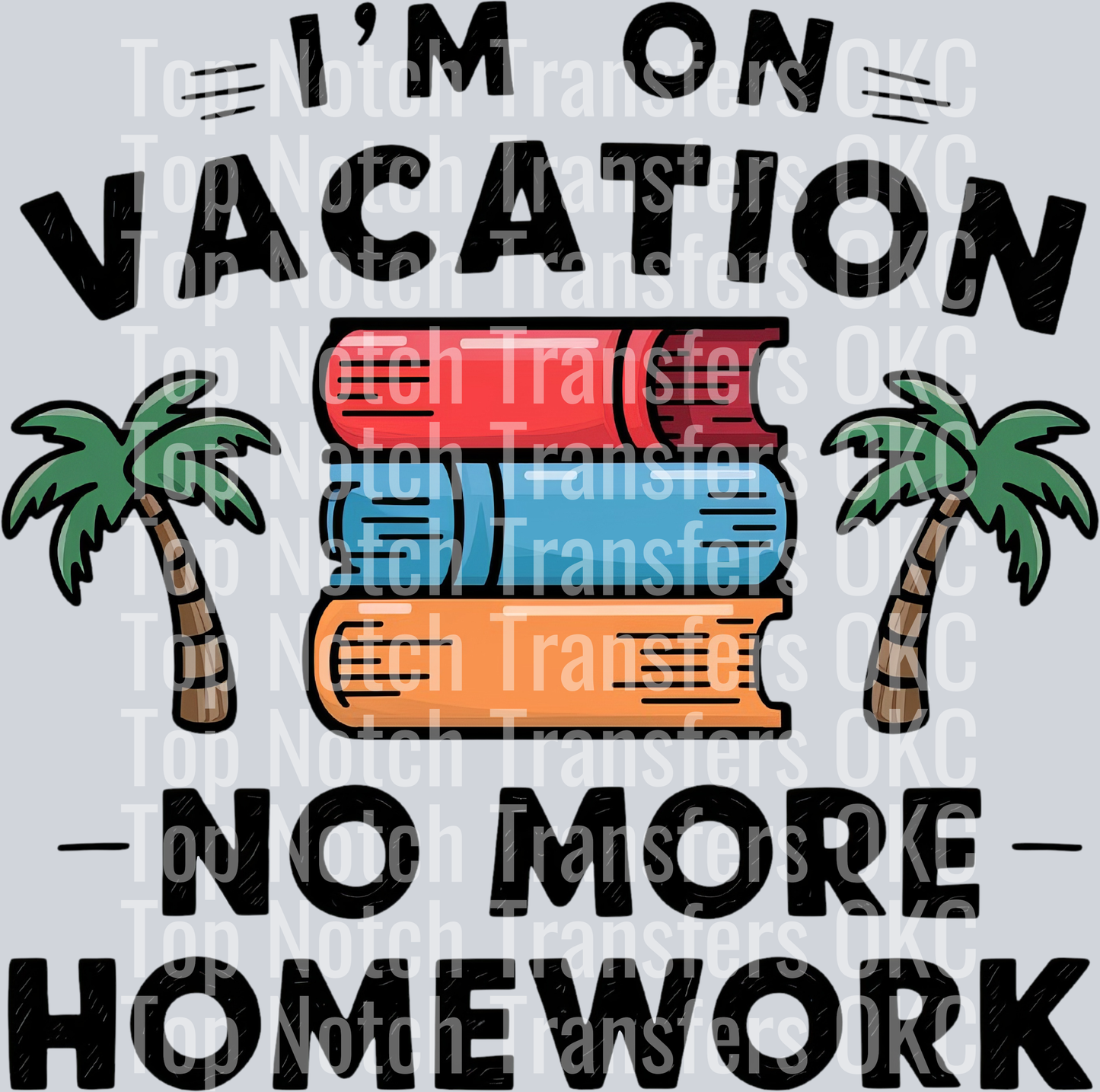 I'm On Vacation No More Homework