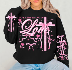 Do Everything in Love *Optional long sleeve design* DTF Transfer