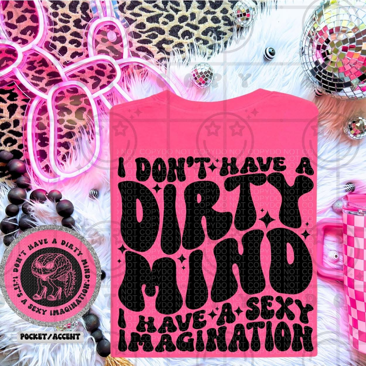 I Don’t Have A Dirty Mind DTF Transfer