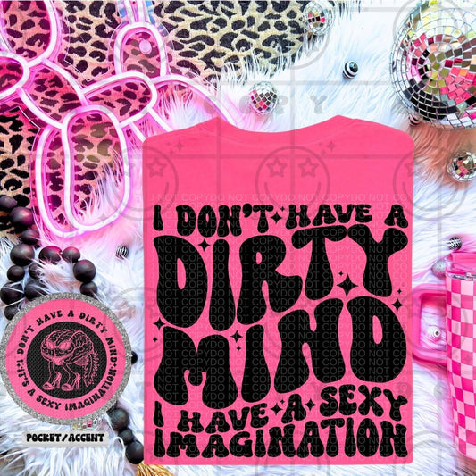 I Don’t Have A Dirty Mind DTF Transfer