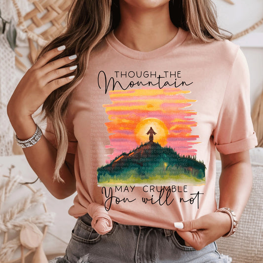 Though The Mountain Will Crumble You Will Not DTF Transfer