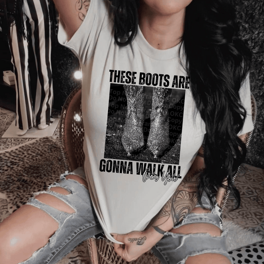 These Boots Are Gonna DTF Transfer
