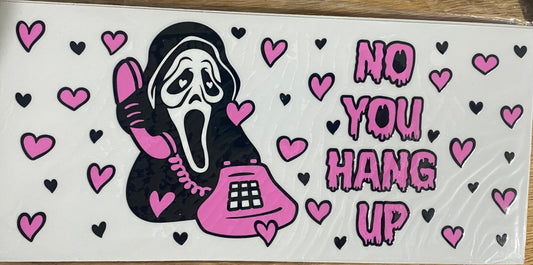 Ghost No You hang up UV DTF 16oz Cup Wrap