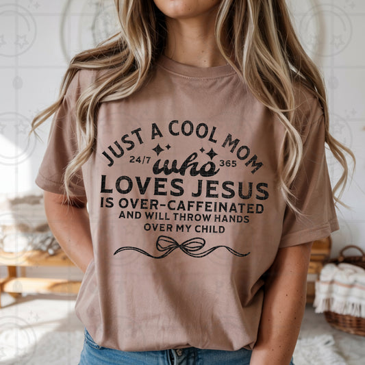 Just A Cool Mom Who Loves Jesus DTF Transfer