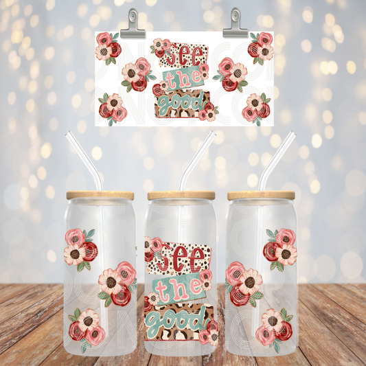 See The Good UV DTF 16 oz Cup Wrap *PHDC_Jan26*