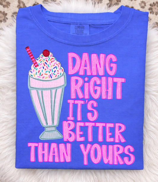 Milk Shake- Dang Right It’s Better Than Yours DTF Transfer