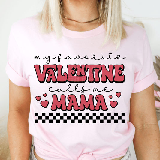 My Favorite Valentine Calls Me Mama DTF Transfer