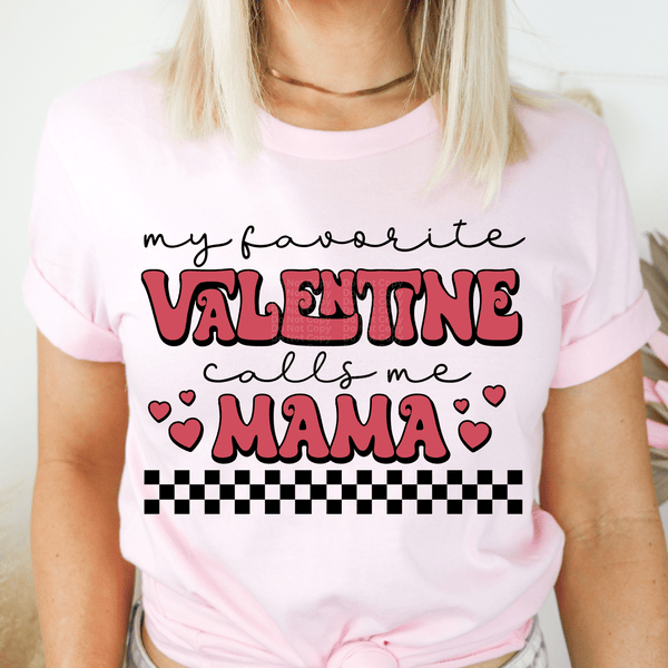 My Favorite Valentine Calls Me Mama DTF Transfer