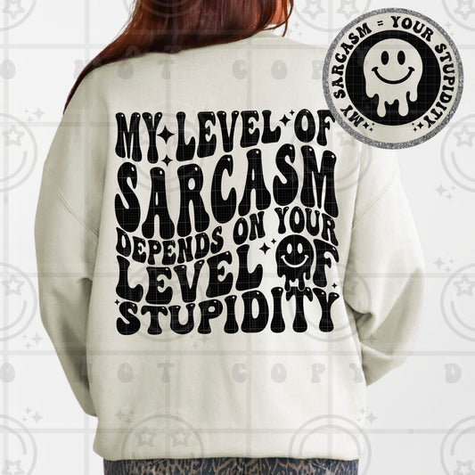 My Level Of Sarcasm Depends On Your Level Of Stupidity DTF Transfer