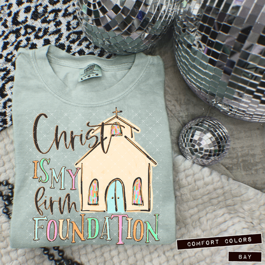 Christ Is My Firm Foundation  - DTF Transfer