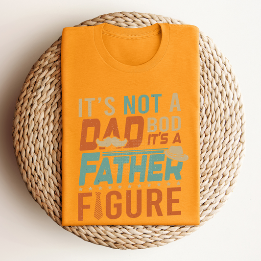 It's Not a Dad Bod It's a Father Figure DTF Transfer