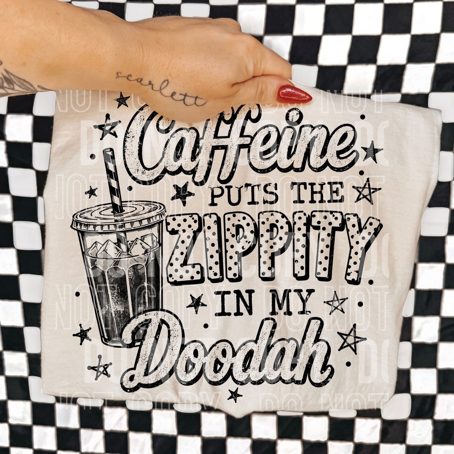 Caffeine Puts The Zippity In My Doodah DTF Transfer