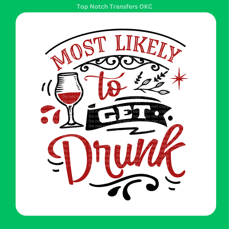 Most likely to Get Drunk Red/Blk DTF Transfer