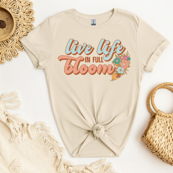 Live Life in Full Bloom Flowers DTF Transfer