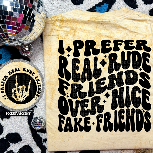 I Prefer Real Rude Friends Over Nice Fake Friends DTF Transfer
