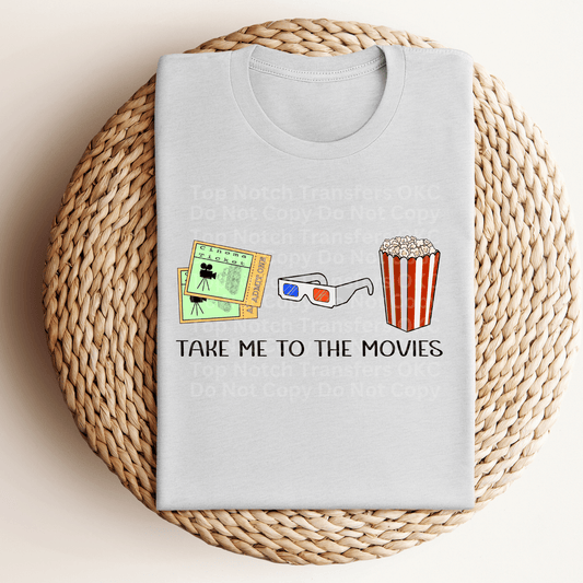 Take Me To The Movies DTF Transfer