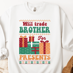 Will trade Brother for Presents Ugly Christmas Sweater DTF Transfer