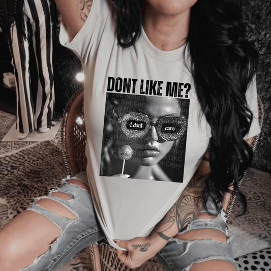 Don’t Like Me? DTF Transfer