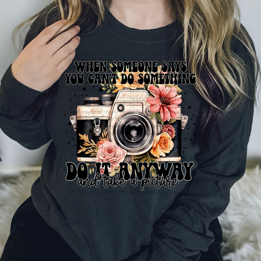 Do it Anyway and Take a Picture DTF Transfer