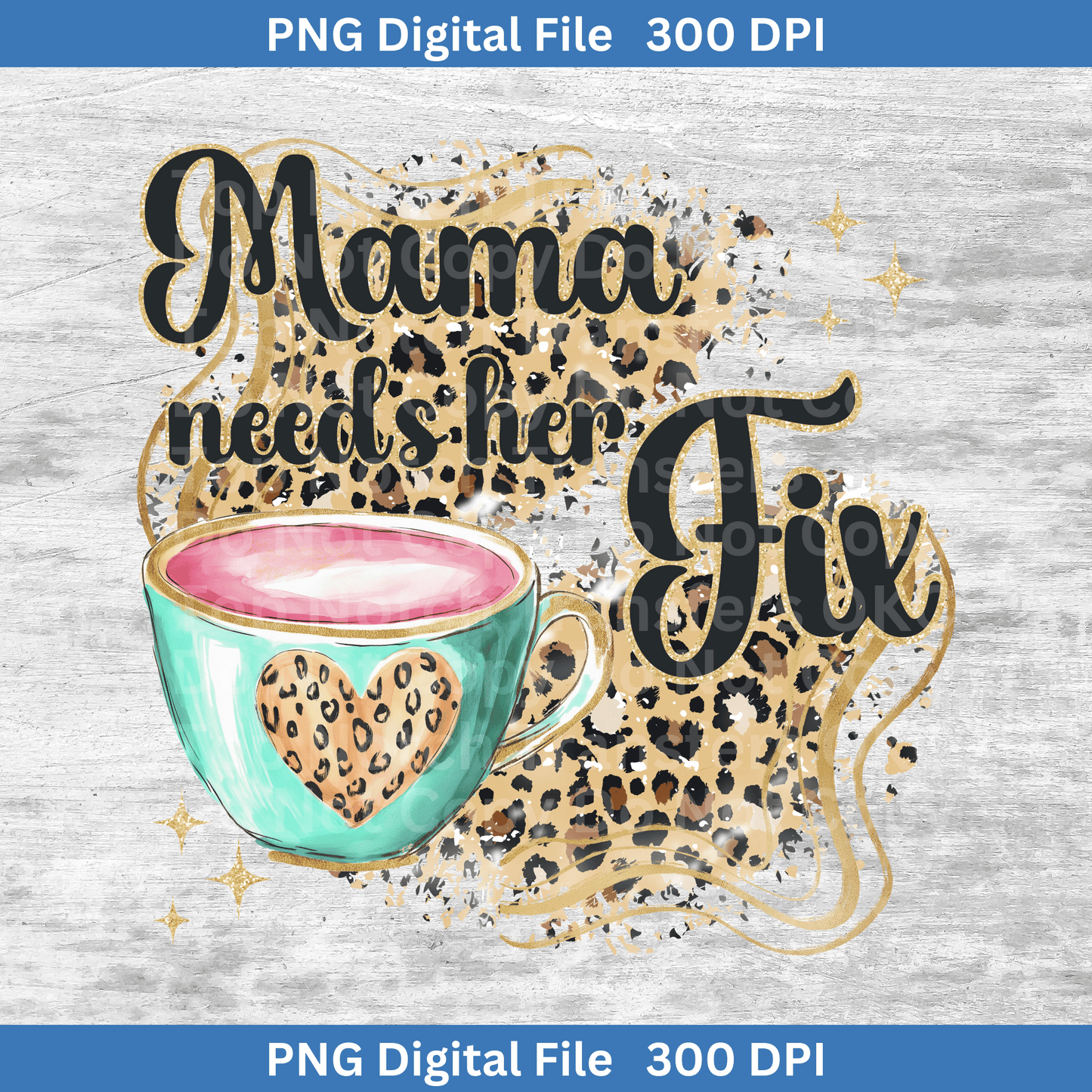 Mama Needs Her Fix Leopard Heart Mug PNG Digital Download 300 DPI