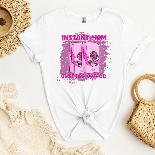 Instant Mom Just add Coffee DTF Transfer