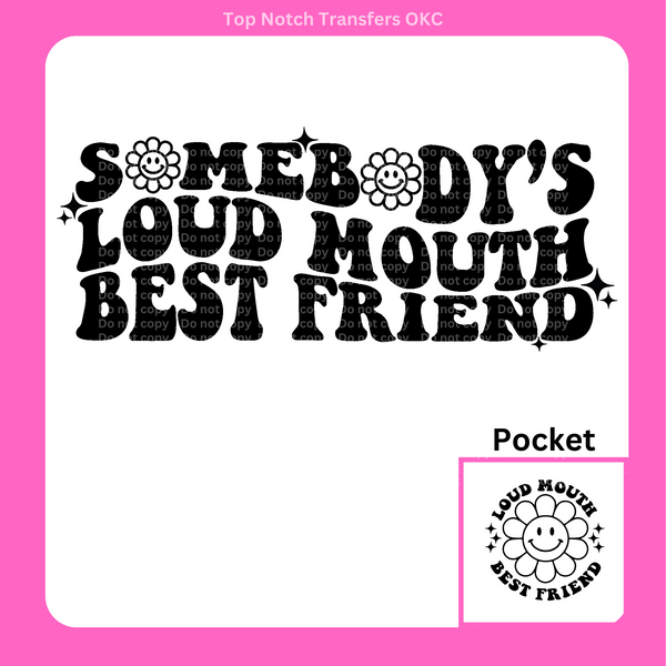 Somebody's Loud Mouth Best Friend DTF Transfer