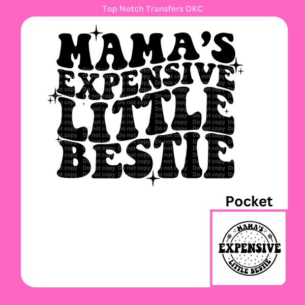 Mama's Expensive Little Bestie DTF Transfer
