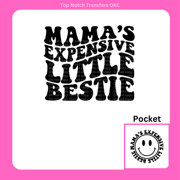 Mama's Expensive Little Bestie 2 DTF Transfer
