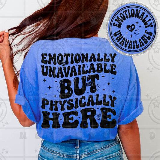 Emotionally Unavailable But Physically Here DTF Transfer