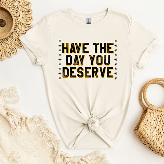 Have The Day You Deserve Black/Orange DTF Transfer