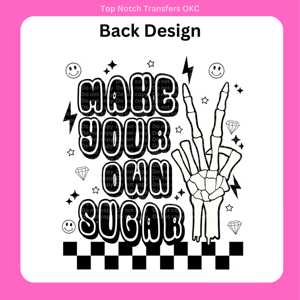 Be your own Daddy, Make your own Sugar Back design DTF Transfer