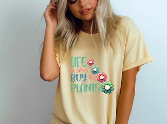 Life Is Short Buy the Plants DTF Transfer