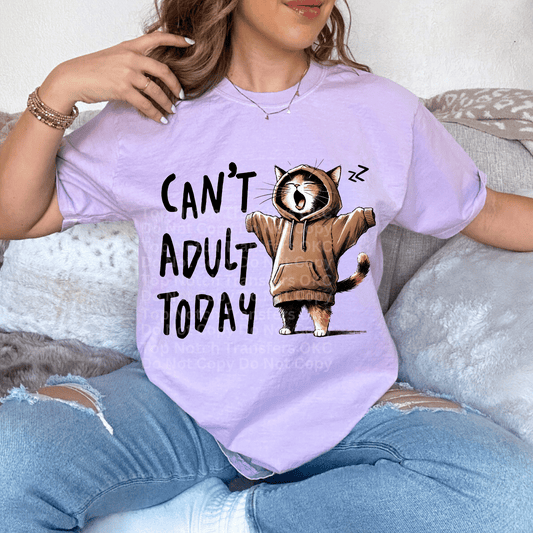 Can’t Adult Today DTF Transfer