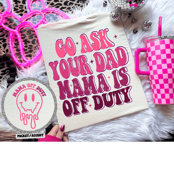 Go Ask Your Dad Pink 2 DTF Transfer